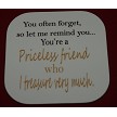 4 X 4 Coaster - Priceless Friend 